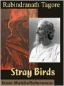 Stray Birds - Rabindranath Tagore