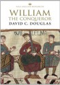 William the Conqueror (Yale English Monarchs) - David C. Douglas