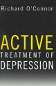 Active Treatment of Depression - Richard O'Connor