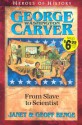 George Washington Carver: From Slave to Scientist - Janet Benge, Geoff Benge