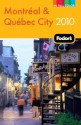 Fodor's Montreal and Quebec City 2010 - Fodor's Travel Publications Inc.