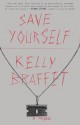 Save Yourself: A Novel - Kelly Braffet