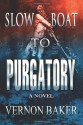 Slow Boat to Purgatory - Vernon Baker