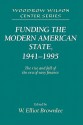 Funding the Modern American State, 1941 1995: The Rise and Fall of the Era of Easy Finance - W. Elliot Brownlee