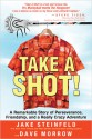 Take A Shot!: A Remarkable Story of Perseverance, Friendship, and a Really Crazy Adventure - Jake Steinfeld, Dave Morrow