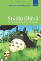 Studio Ghibli: The Films of Hayao Miyazaki and Isao Takahata - Colin Odell, Michelle Le Blanc