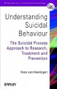 Understanding Suicidal Behavior: The Suicidal Process Approach to Research, Treatment and Prevention - Kees van Heeringen