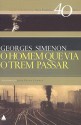 O homem que via o trem passar - Georges Simenon, João Paulo Cuenca, Raul de Sá Barbosa