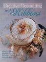 Creative Decorating with Ribbons - Mary Jo Hiney, Marinda Stewart, Katheryn Tidwell Foutz, Vanessa-Ann