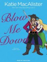 Blow Me Down - Katie MacAlister, Tanya Eby