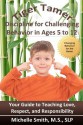 Tiger Tamer: Discipline for Challenging Behavior in 5-6-7-8-9-10-11-12 Year Olds - Michelle Smith