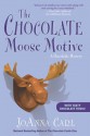 The Chocolate Moose Motive: A Chocoholic Mystery - JoAnna Carl