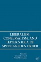 Liberalism, Conservatism, and Hayek's Idea of Spontaneous Order - Peter McNamara, Louis Hunt