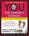 YOU: The Owner's Manual (Enhanced Edition): An Insider's Guide to the Body that Will Make You Healthier and Younger - Mehmet C. Oz, M.D., Michael F. Roizen