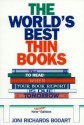 The World's Best Thin Books, Revised: What to Read When Your Book Report Is Due Tomorrow - Joni Richards Bodart