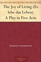 The Joy of Living (Es lebe das Leben) A Play in Five Acts - Hermann Sudermann, Edith Wharton