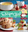 The Recipe Girl Cookbook - Lori Lange