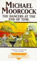 The Dancers at the End of Time (Tale of the Eternal Champion, #7) - Michael Moorcock