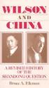 Wilson and China: A Revised History of the Shandong Question - Bruce Elleman