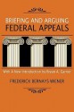 Briefing and Arguing Federal Appeals - Frederick Bernays Wiener, Bryan A. Garner