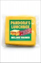 Pandora's Lunchbox: How Processed Food Took Over the American Meal - Melanie Warner