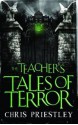 The Teacher's Tales of Terror - Chris Priestley