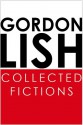 Collected Fictions - Gordon Lish