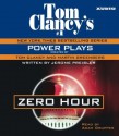 Zero Hour (Tom Clancy's Power Plays, #7) - Tom Clancy, Martin Greenberg, Jerome Preisler, Adam Grubber