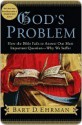 God's Problem: How the Bible Fails to Answer Our Most Important Question-Why We Suffer - Bart D. Ehrman