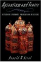 Byzantium and Venice: A Study in Diplomatic and Cultural Relations - Donald M. Nicol