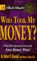 Rich Dad's Who Took My Money?: Why Slow Investors Lose and Fast Money Wins! - Robert T. Kiyosaki, Sharon L. Lechter