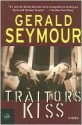 Traitor's Kiss - Gerald Seymour