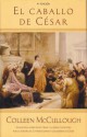 El caballo del César (Saga de Roma, #6) - Colleen McCullough, Carlos Milla Soler