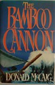 The Bamboo Cannon - Donald McCaig