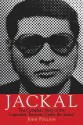 Jackal: The Complete Story of the Legendary Terrorist, Carlos the Jackal - John Follain