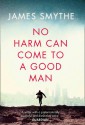 No Harm Can Come to a Good Man - James Smythe