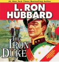 The Iron Duke (Audio) - L. Ron Hubbard, Michael Yurchak, R.F. Daley, Lori Jablons