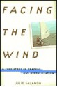 Facing the Wind: A True Story of Tragedy and Reconciliation - Julie Salamon