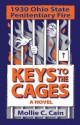 Keys to the Cages: 1930 Ohio Penitentiary Fire - Mollie C Cain, Don Hart, Tonya Foreman