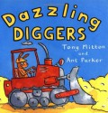 Dazzling Diggers (Amazing Machines) - Tony Mitton, Ant Parker