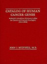 Catalog of Human Cancer Genes: McKusick's Mendelian Inheritance in Man for Clinical and Research Oncologists (Onco-MIM) - John J. Mulvihill