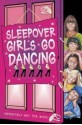 Sleepover Girls Go Dancing - Harriet Castor