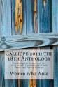 Calliope 2011: The 18th Anthology - Women Who Write Inc., Holly Jacobson, Annette Pizzino, Diane Maciejewski, B.F. McCune, Hilary Sloin, Carroll Grossman, María Josefa Reyes, K.T. Roberts, Emily C. Boone, Judith C. Owens-Lalude, Blondie Crabtree, E. Boisseau, Cynthia Clegg Canada, J. Watson Finger, Pamela