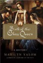 Birth Of The Chess Queen: A History - Marilyn Yalom