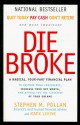 Die Broke : A Radical Four-Part Financial Plan - Stephen M. Pollan, Mark Levine