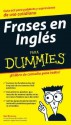 Frases en Ingls Para Dummies (Para Dummies/for Dummies (Computer/Tech)(Spanish)) - Gail Brenner