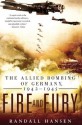 Fire and Fury: The Allied Bombing of Germany, 1942-1945 - Randall Hansen