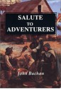 Salute To Adventurers - John Buchan