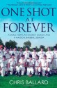 One Shot at Forever: A Small Town, an Unlikely Coach, and a Magical Baseball Season - Chris Ballard