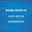 Bones Never Lie - Kathy Reichs